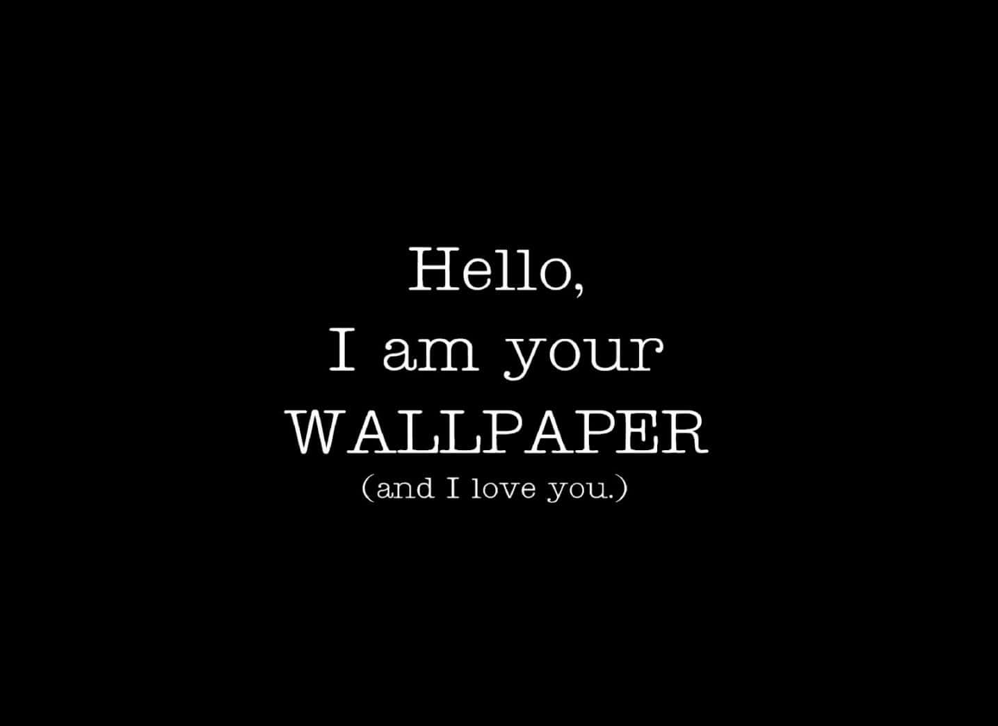 hallo ek is jou muurpapier en ek is lief vir jou Muurpapier