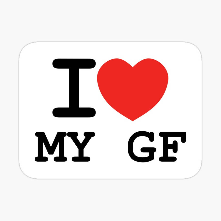 I Love My Gf swart letters PFP Muurpapier